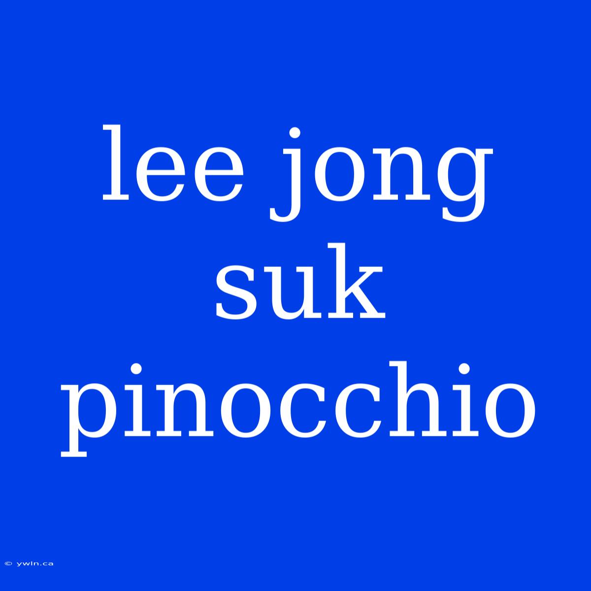 Lee Jong Suk Pinocchio