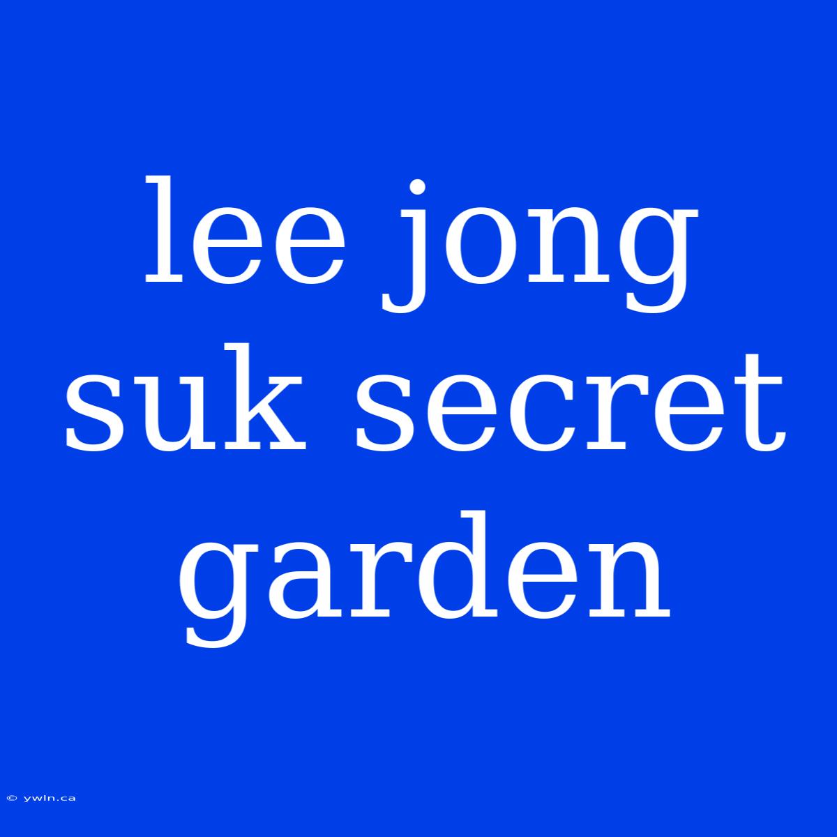 Lee Jong Suk Secret Garden