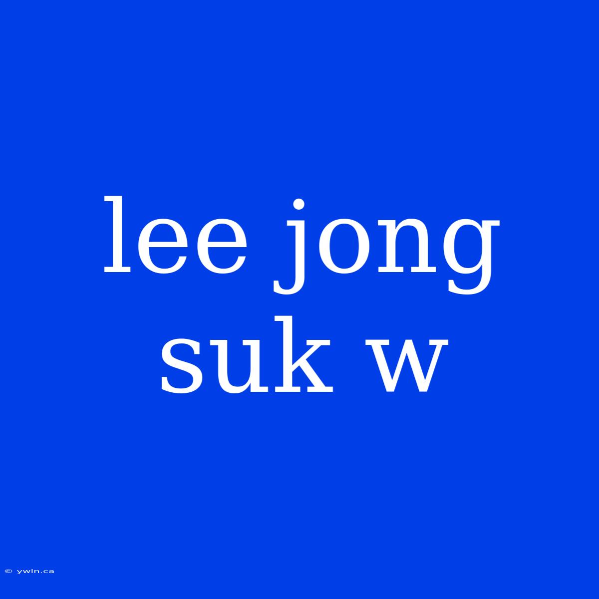 Lee Jong Suk W