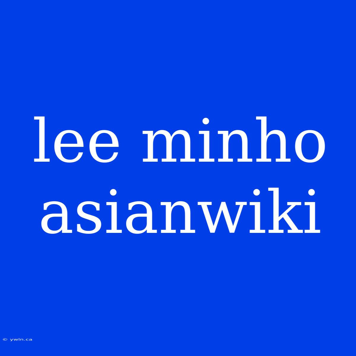 Lee Minho Asianwiki