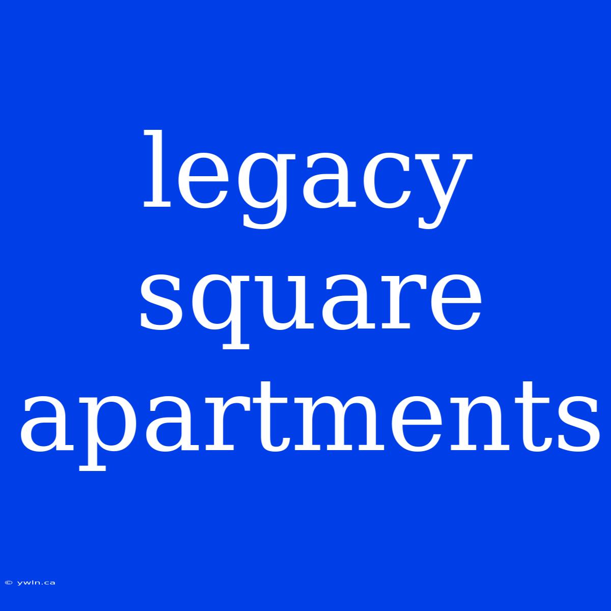 Legacy Square Apartments