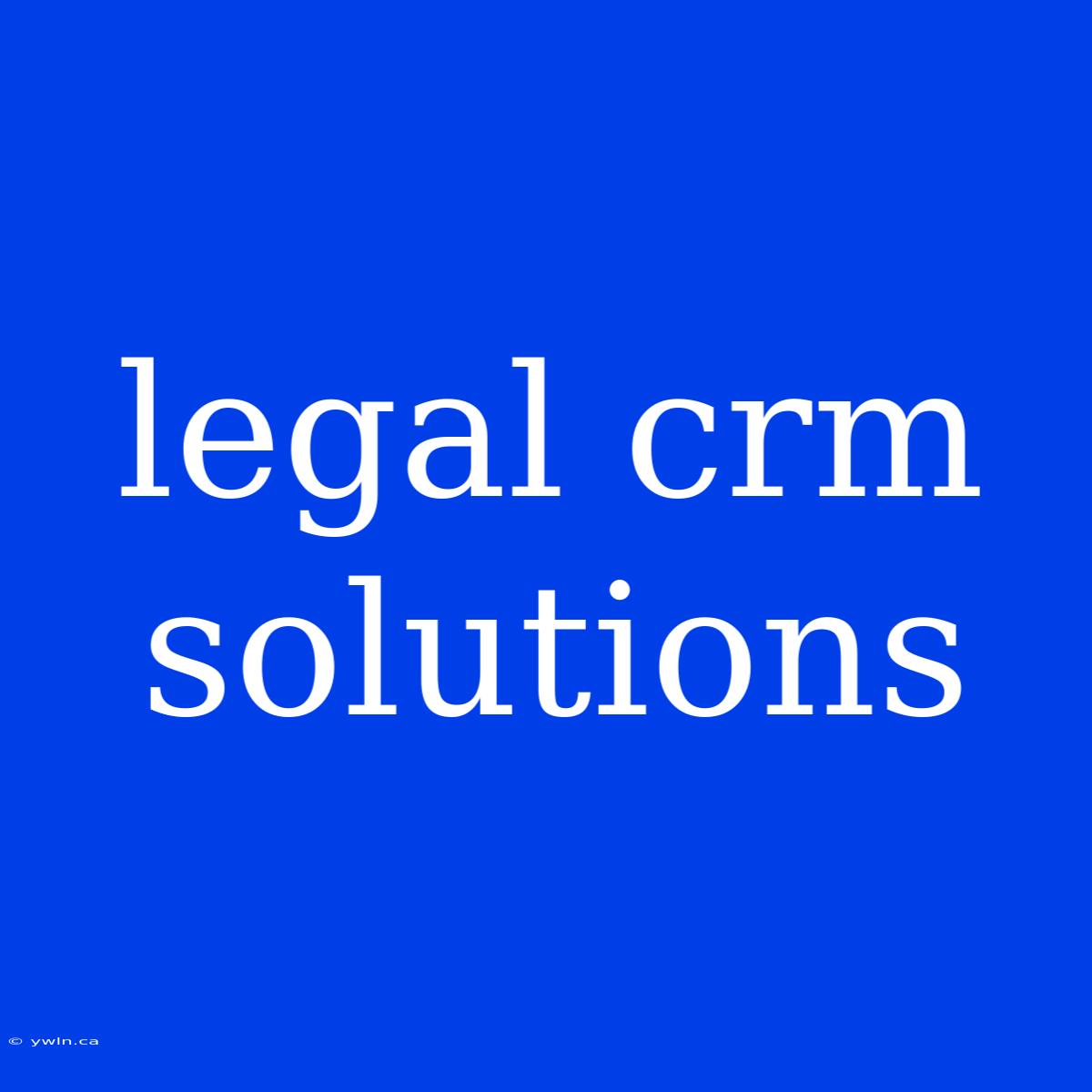 Legal Crm Solutions