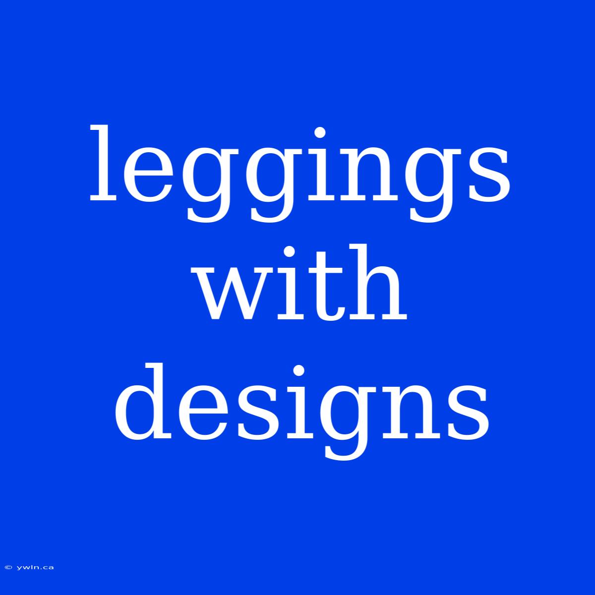 Leggings With Designs