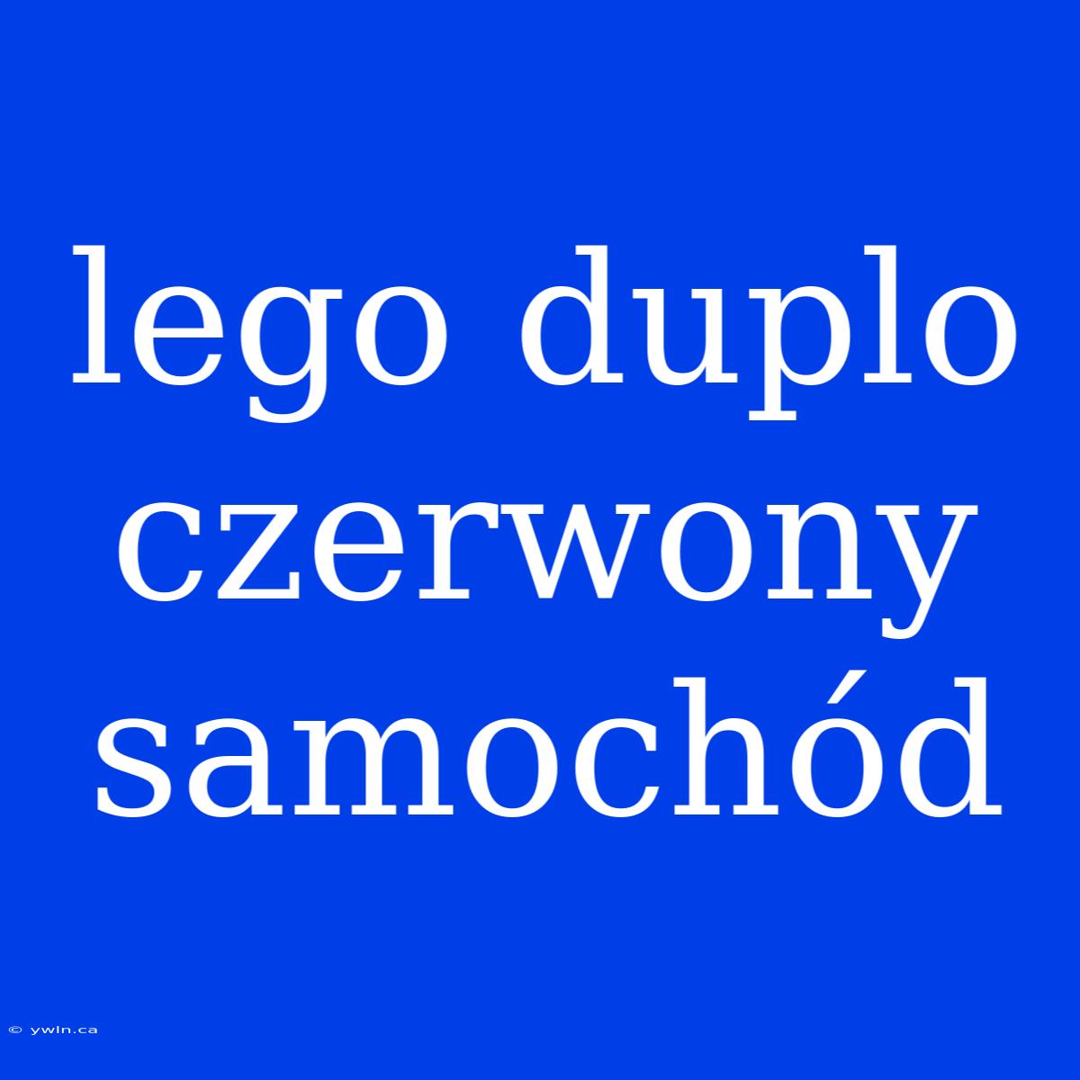 Lego Duplo Czerwony Samochód