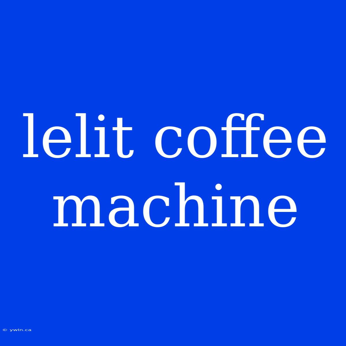 Lelit Coffee Machine