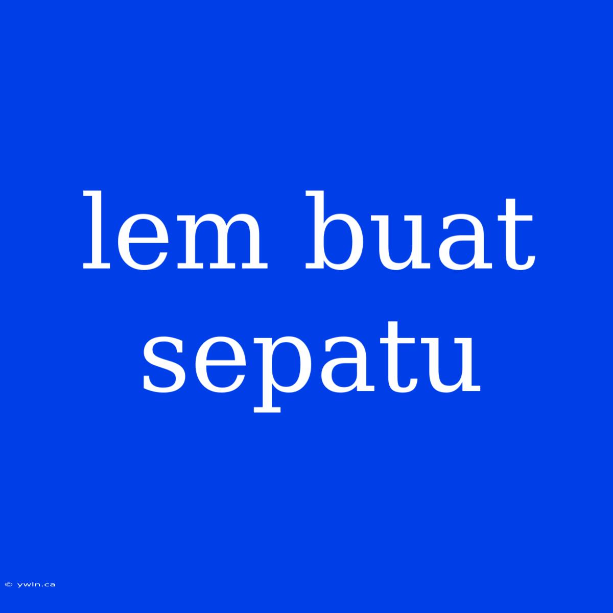 Lem Buat Sepatu