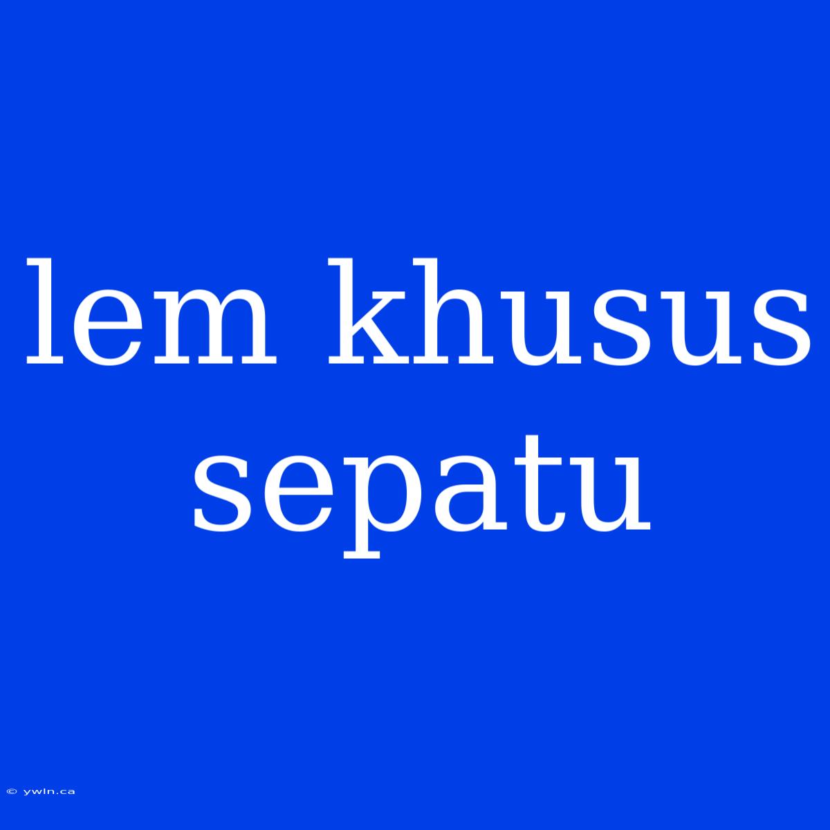 Lem Khusus Sepatu