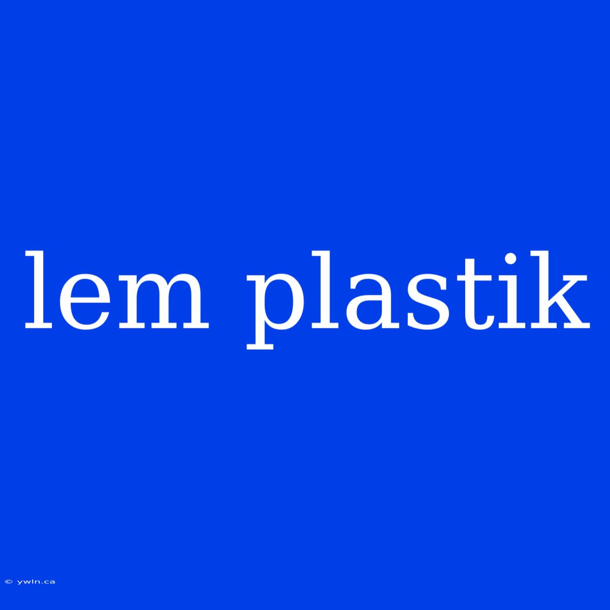 Lem Plastik