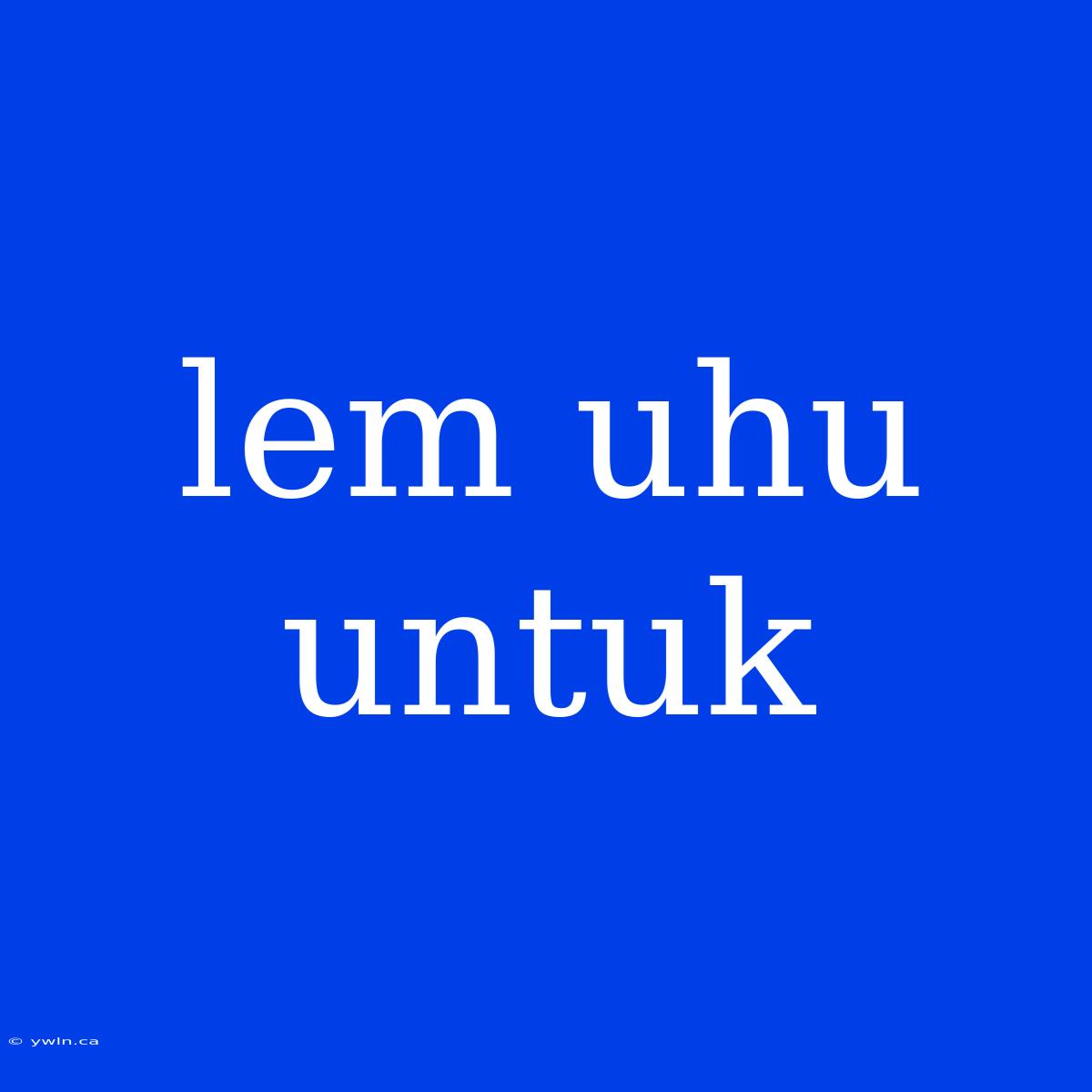 Lem Uhu Untuk