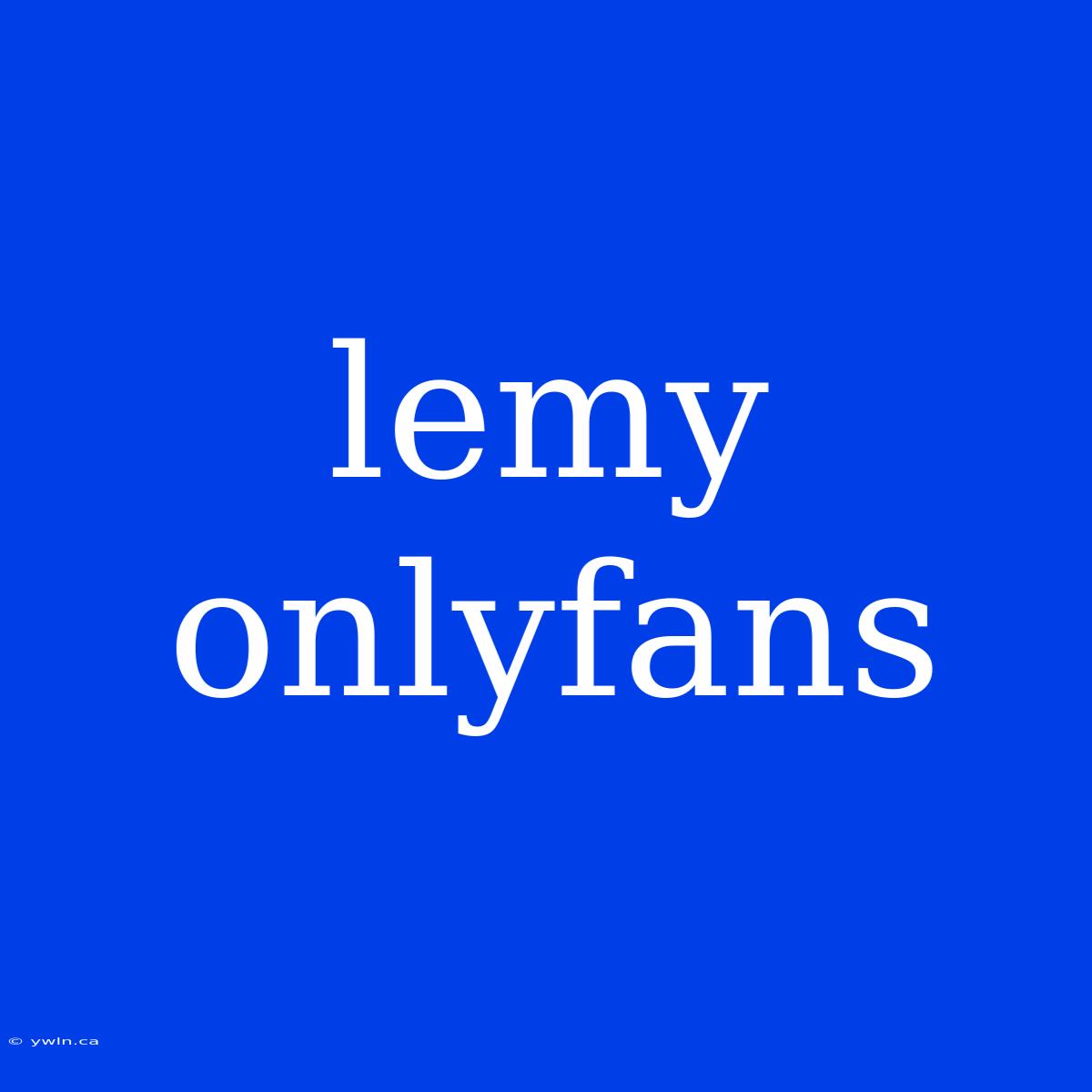 Lemy Onlyfans