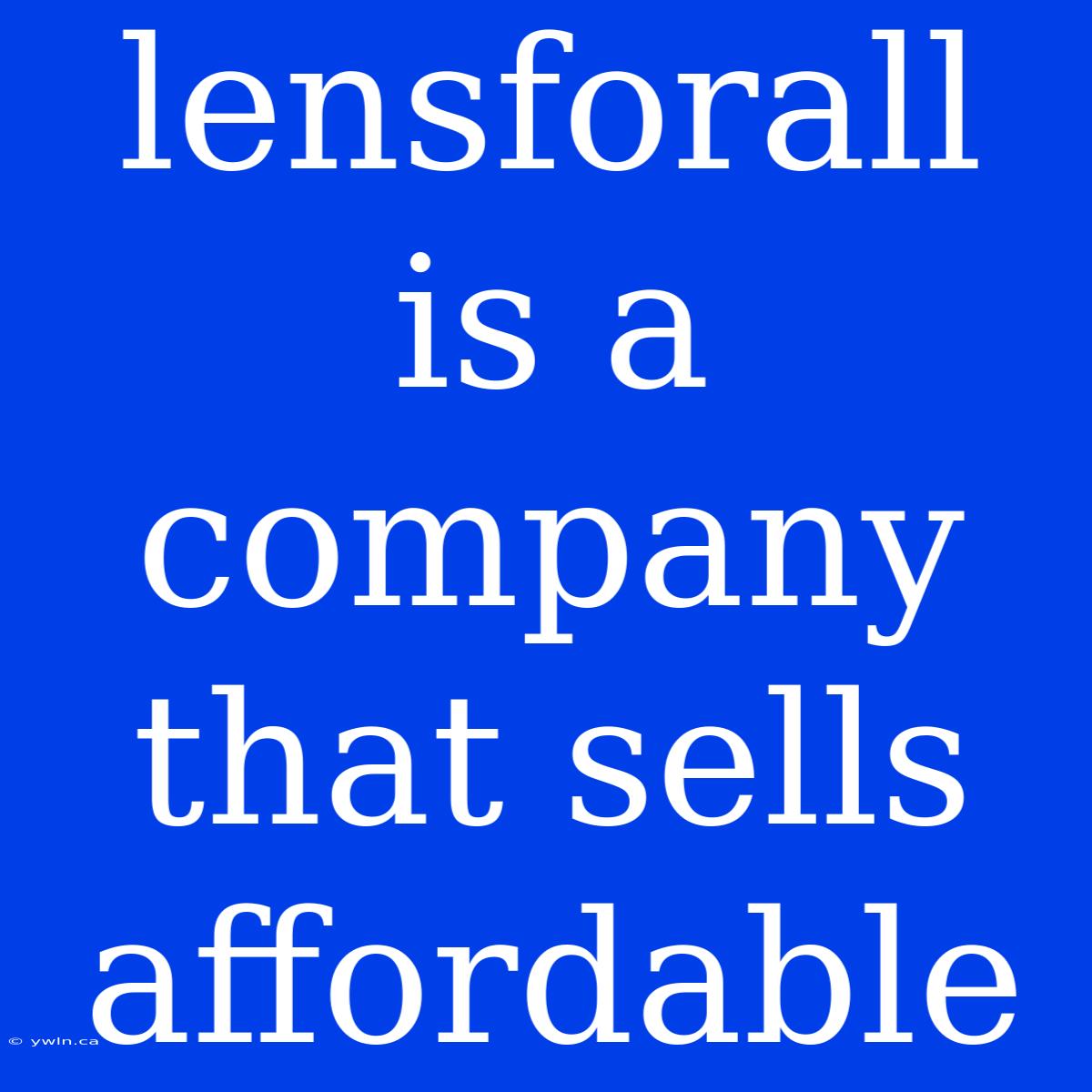 Lensforall Is A Company That Sells Affordable