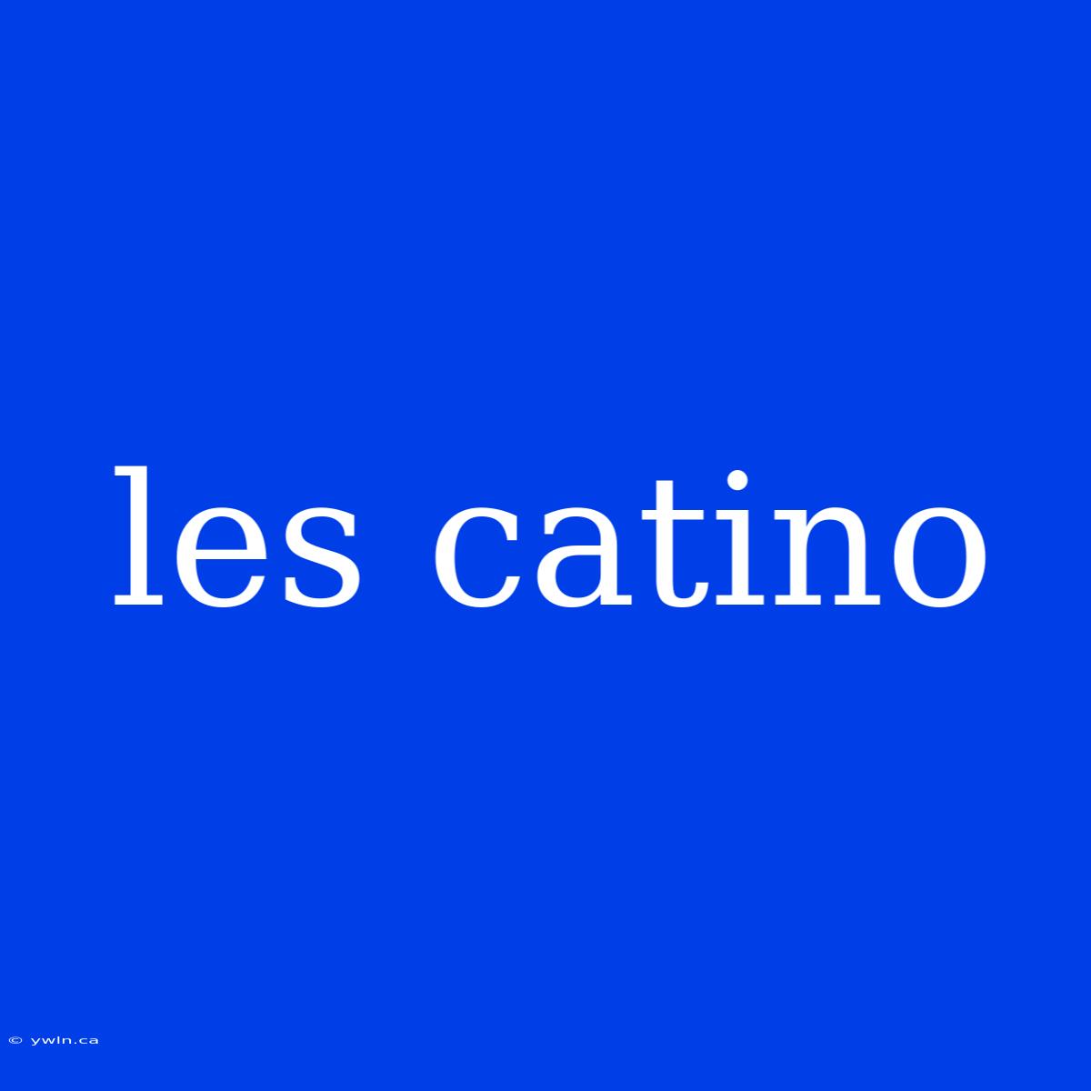 Les Catino