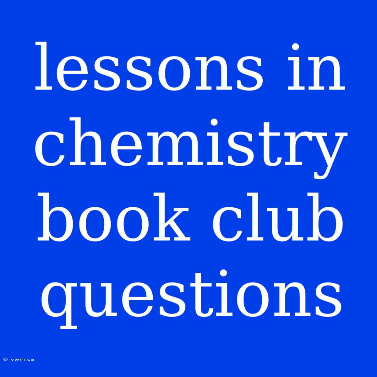 Lessons In Chemistry Book Club Questions