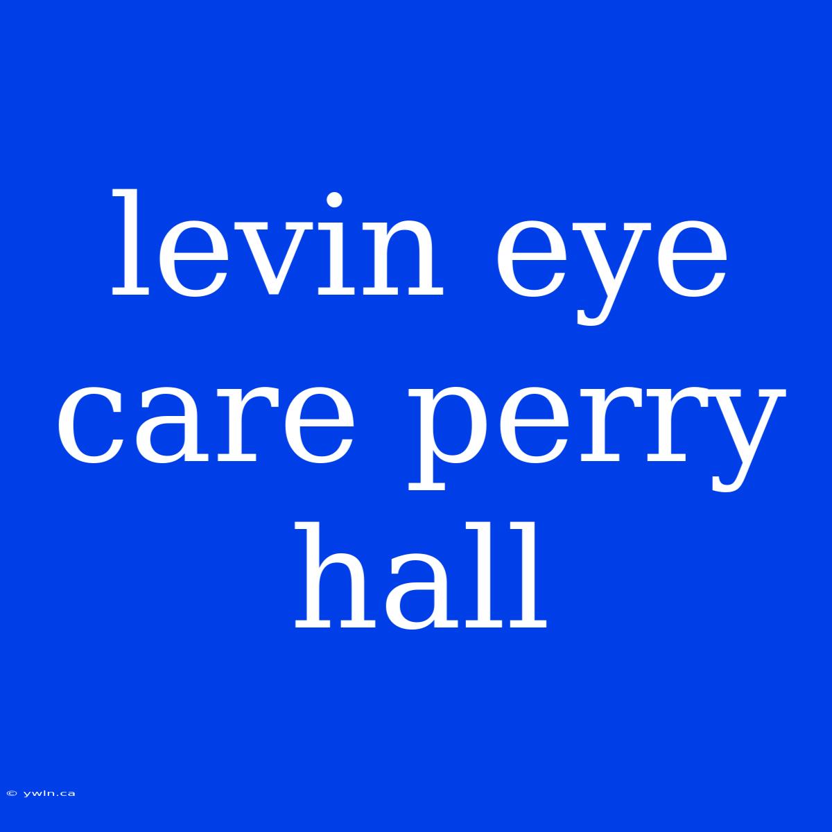 Levin Eye Care Perry Hall