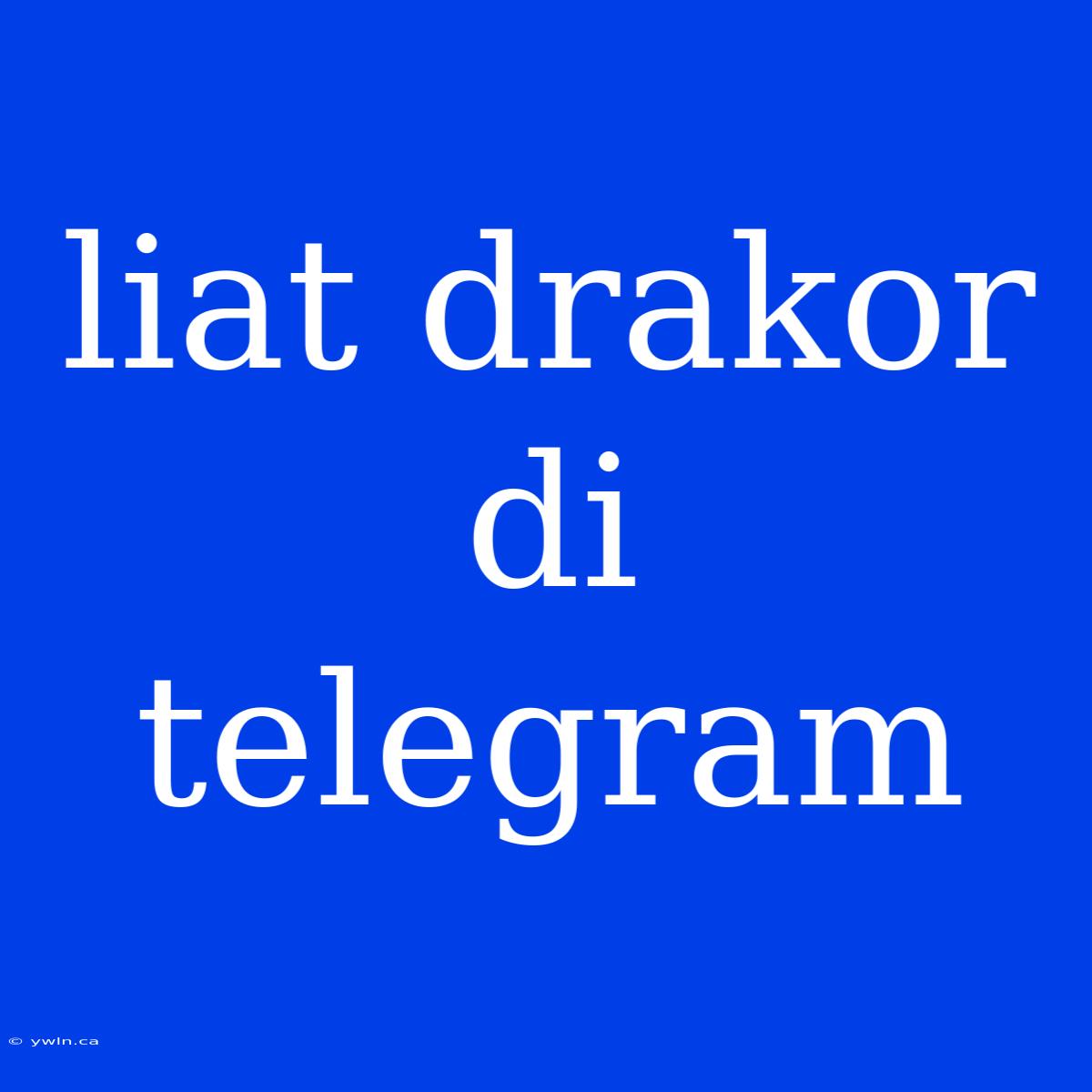 Liat Drakor Di Telegram