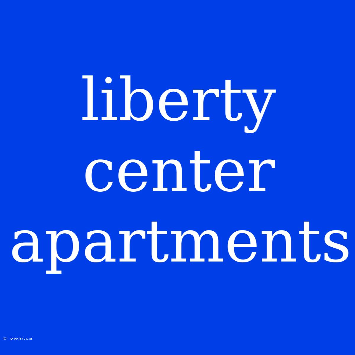 Liberty Center Apartments