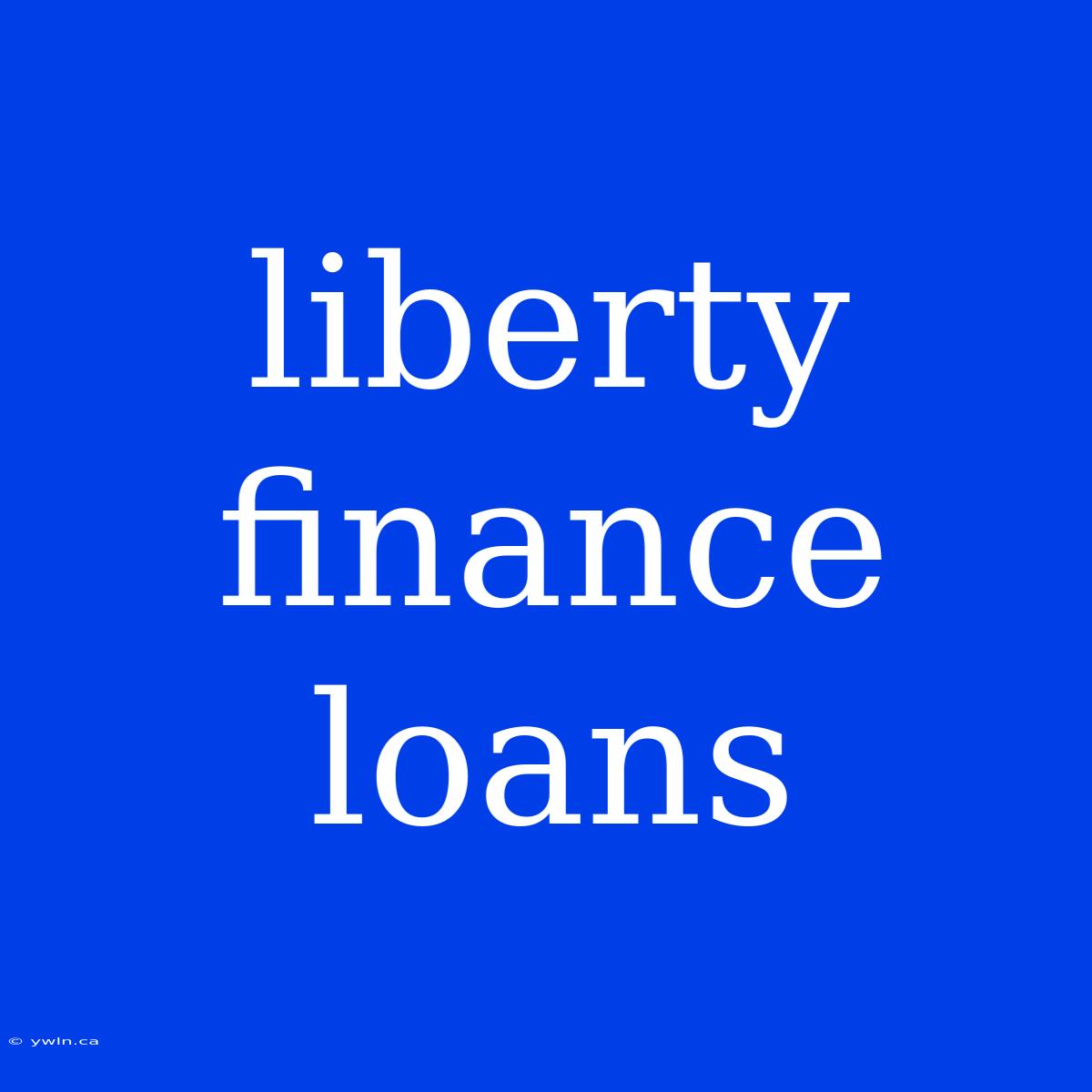 Liberty Finance Loans