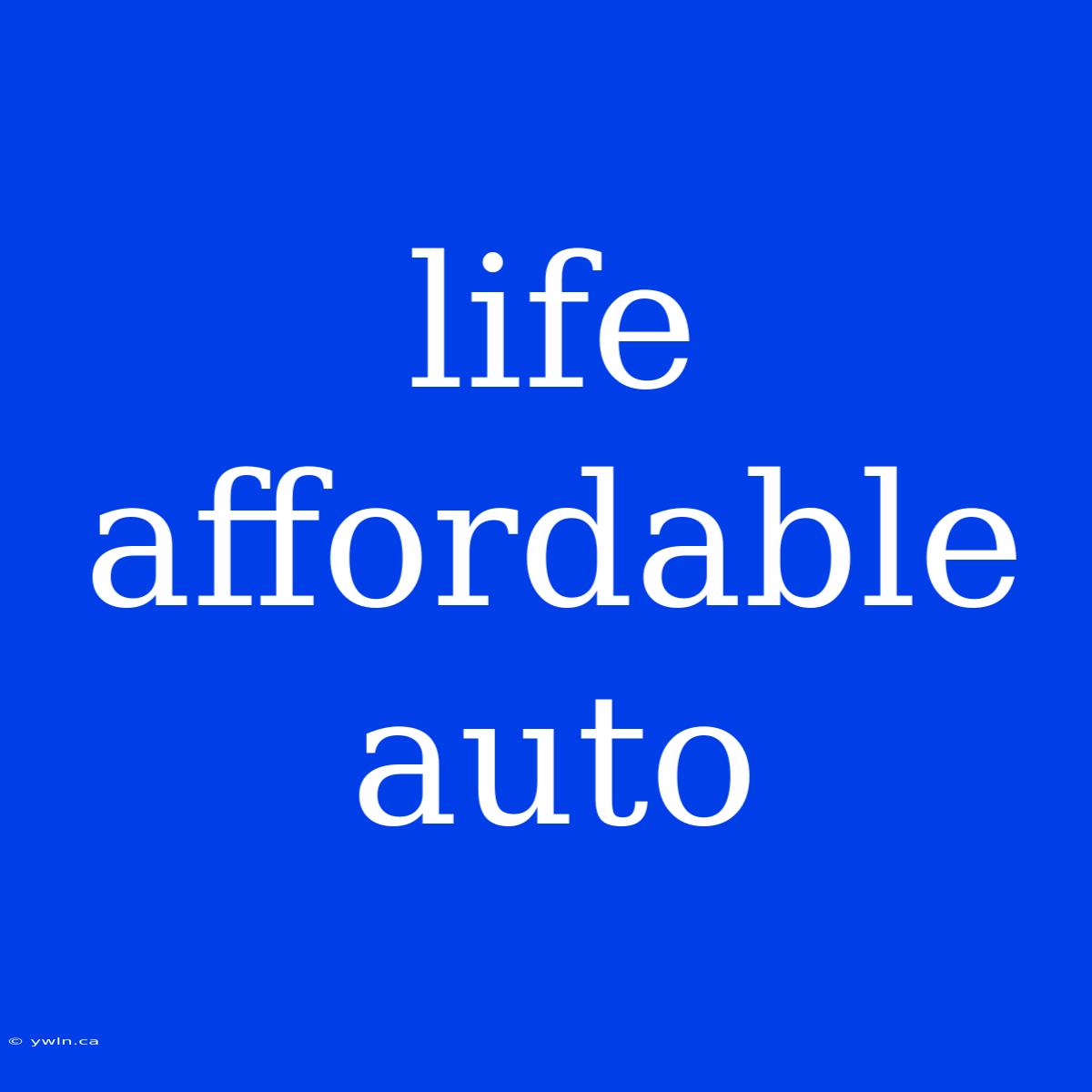 Life Affordable Auto