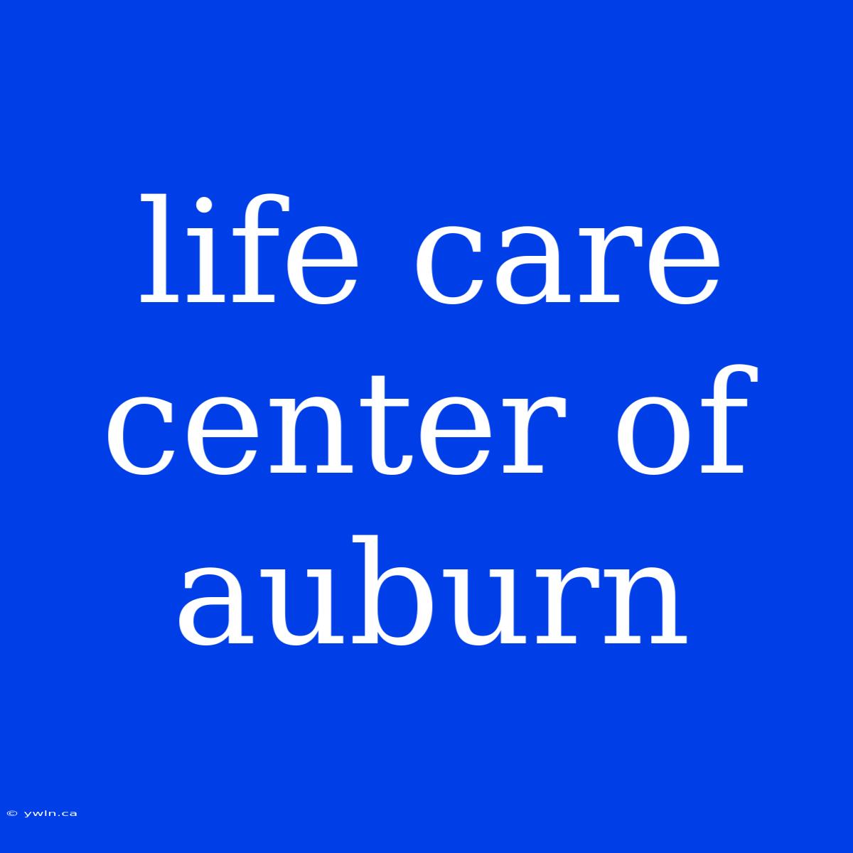 Life Care Center Of Auburn