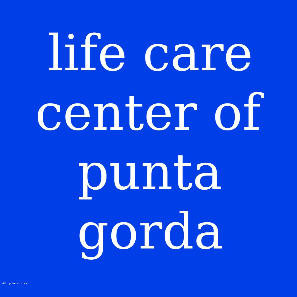 Life Care Center Of Punta Gorda