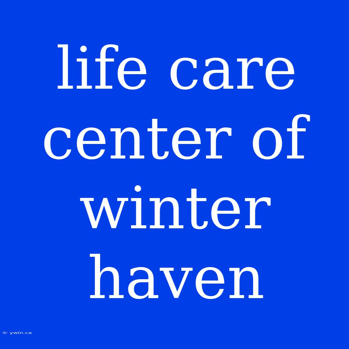 Life Care Center Of Winter Haven