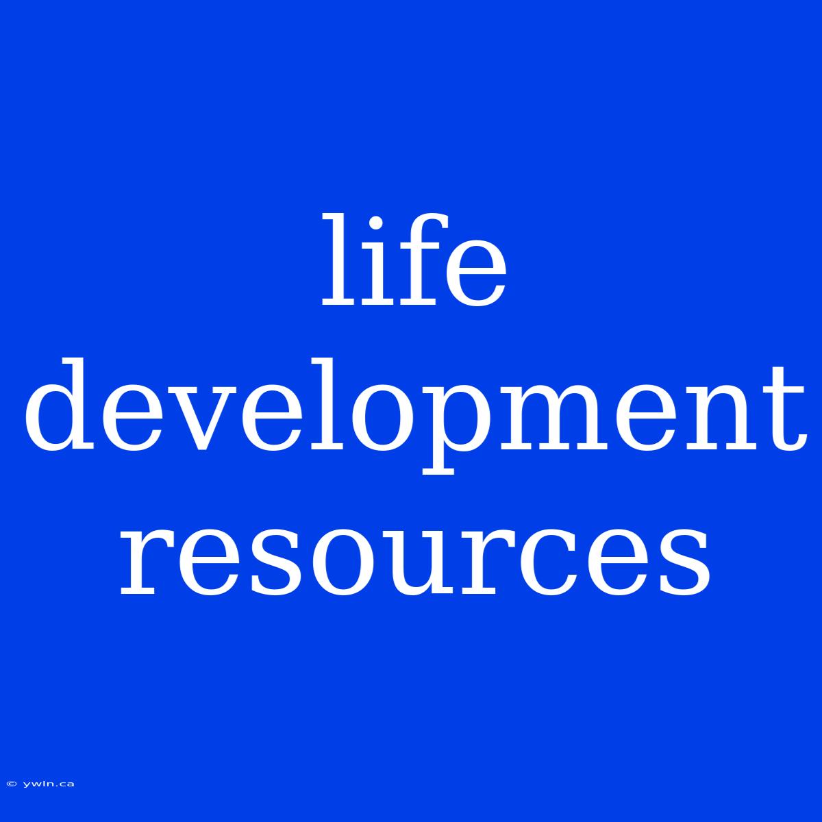 Life Development Resources