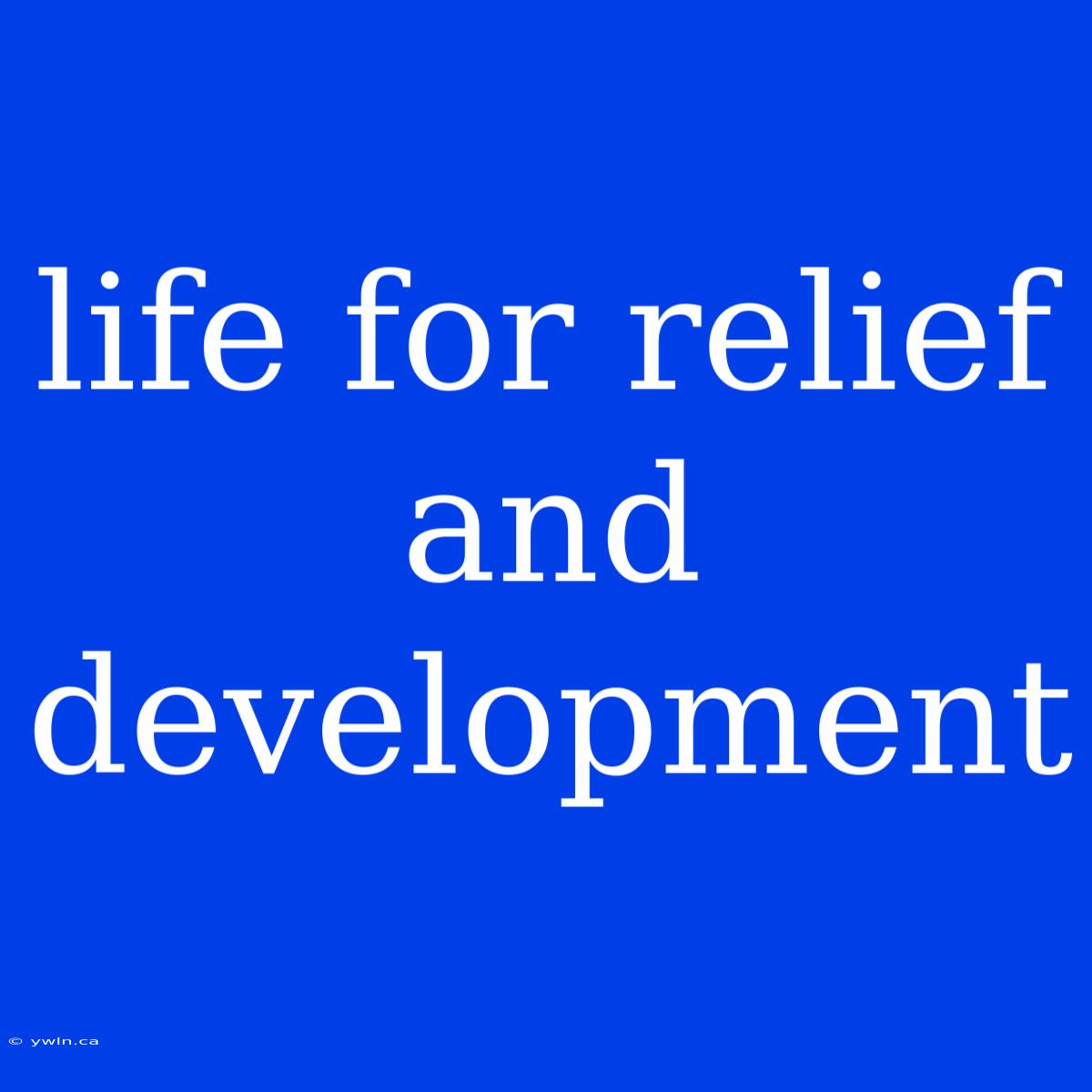 Life For Relief And Development