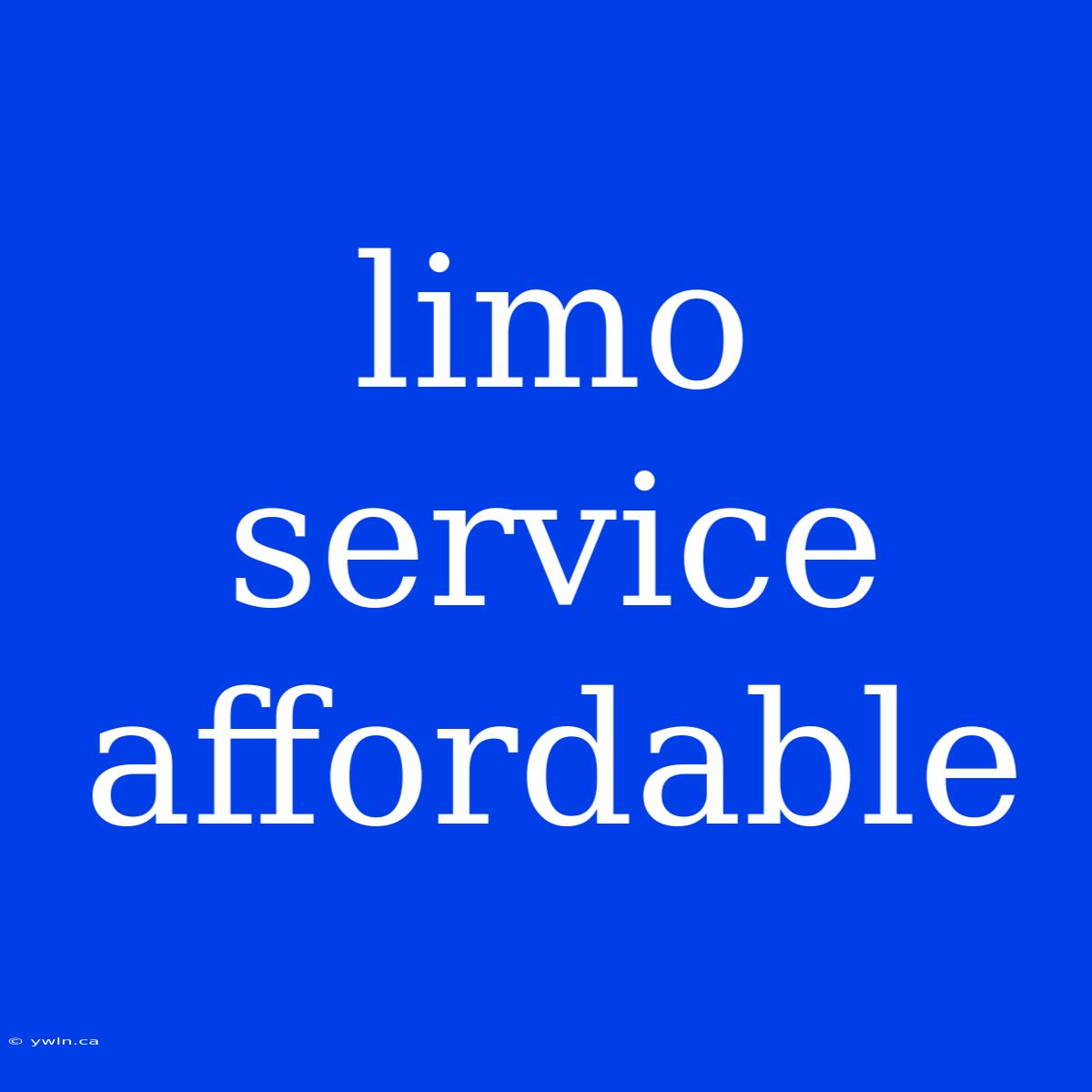 Limo Service Affordable