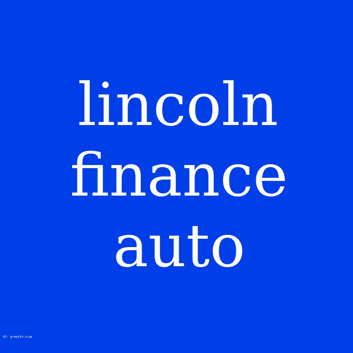 Lincoln Finance Auto