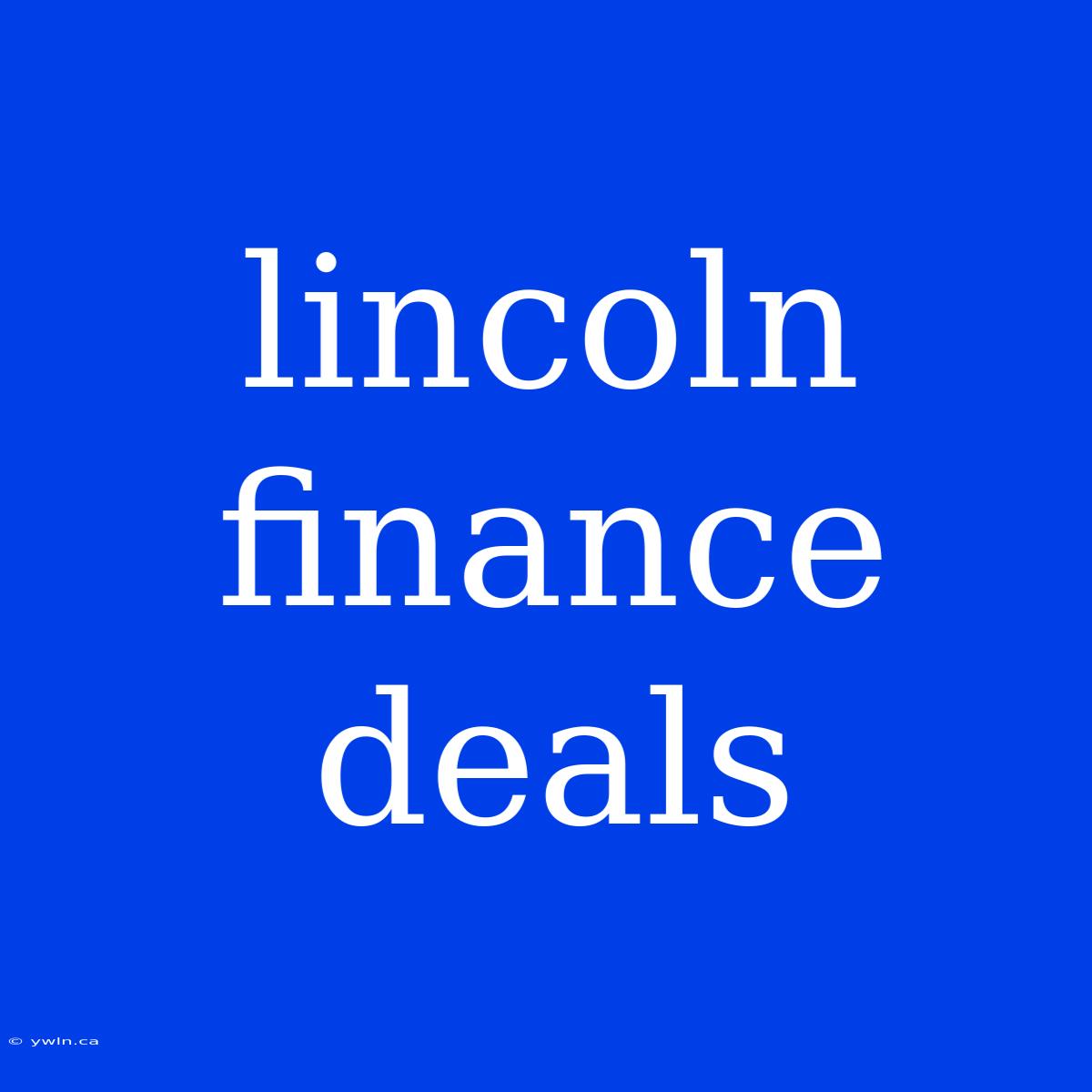 Lincoln Finance Deals