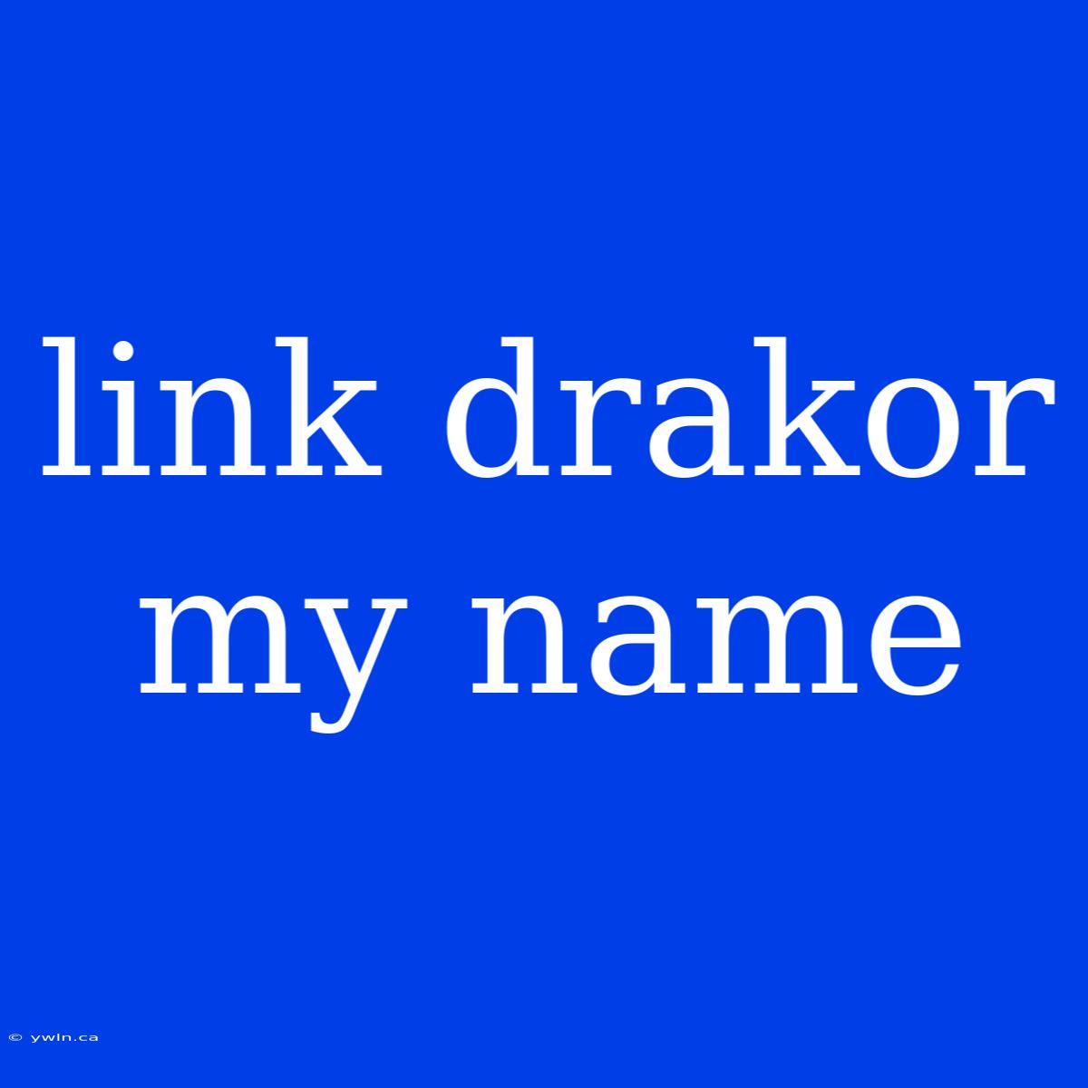 Link Drakor My Name