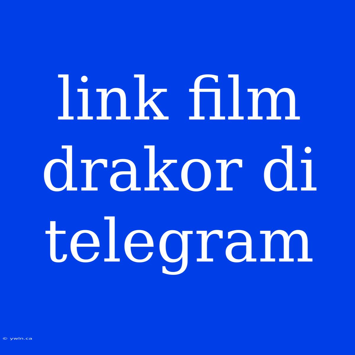 Link Film Drakor Di Telegram