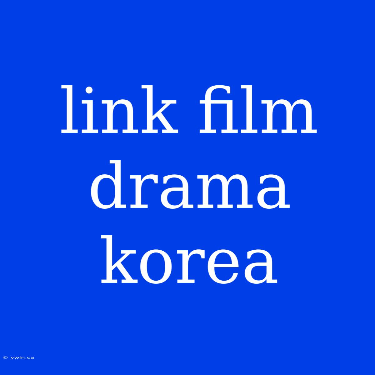 Link Film Drama Korea