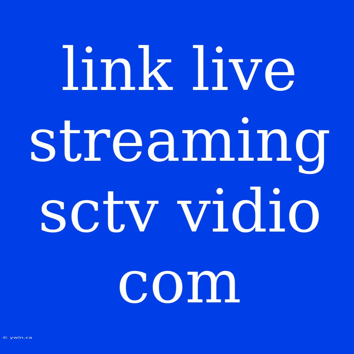 Link Live Streaming Sctv Vidio Com