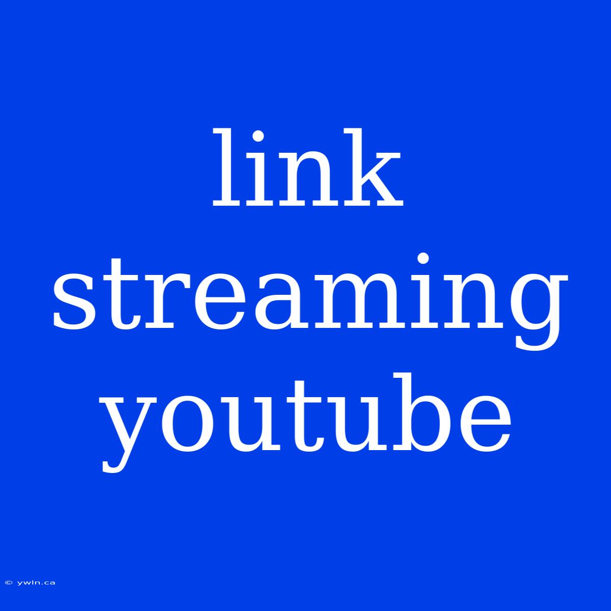 Link Streaming Youtube