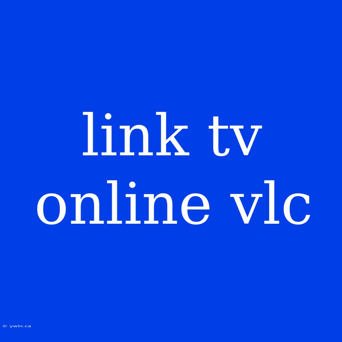 Link Tv Online Vlc