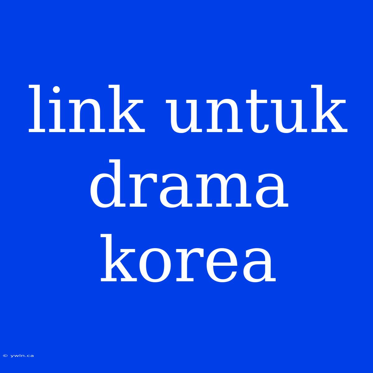 Link Untuk Drama Korea