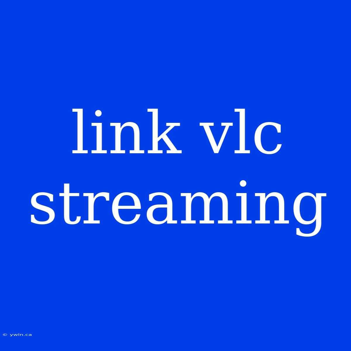 Link Vlc Streaming