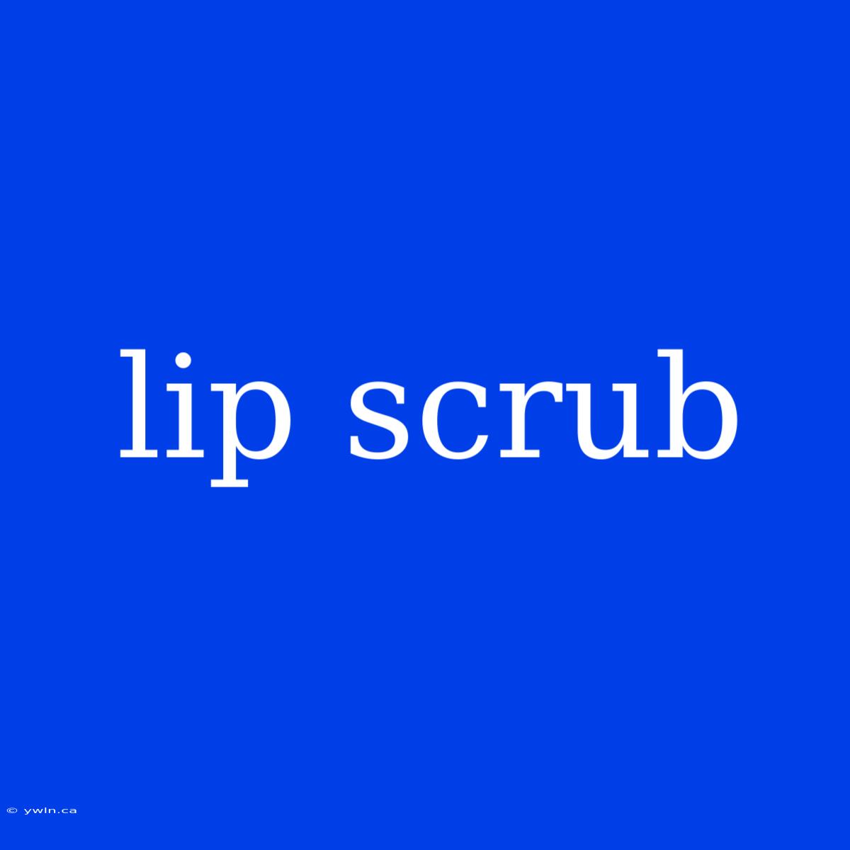 Lip Scrub