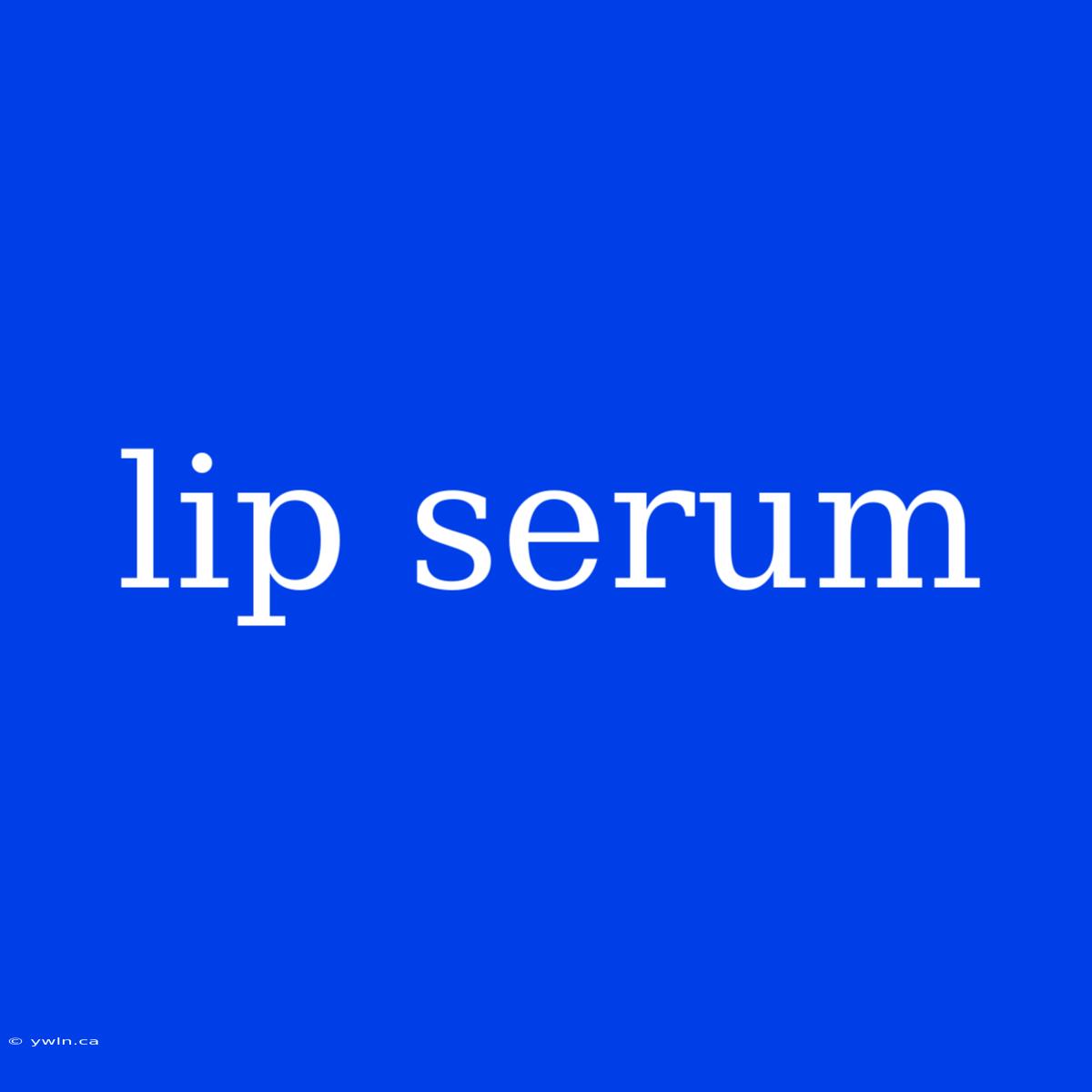 Lip Serum