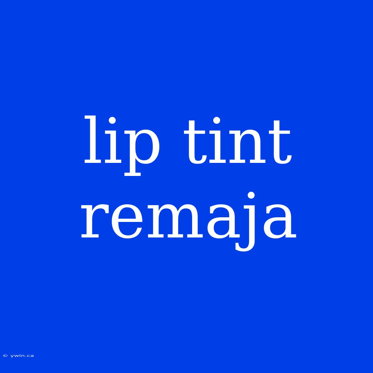 Lip Tint Remaja