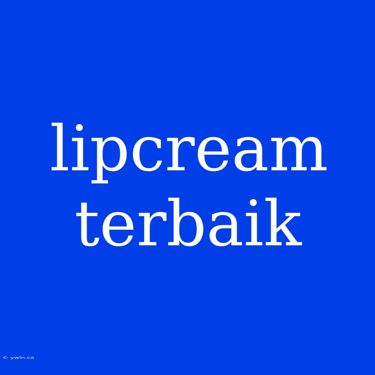 Lipcream Terbaik