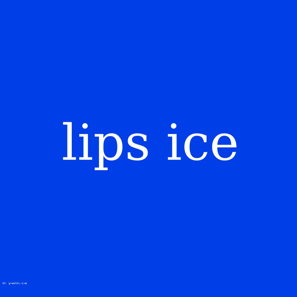 Lips Ice