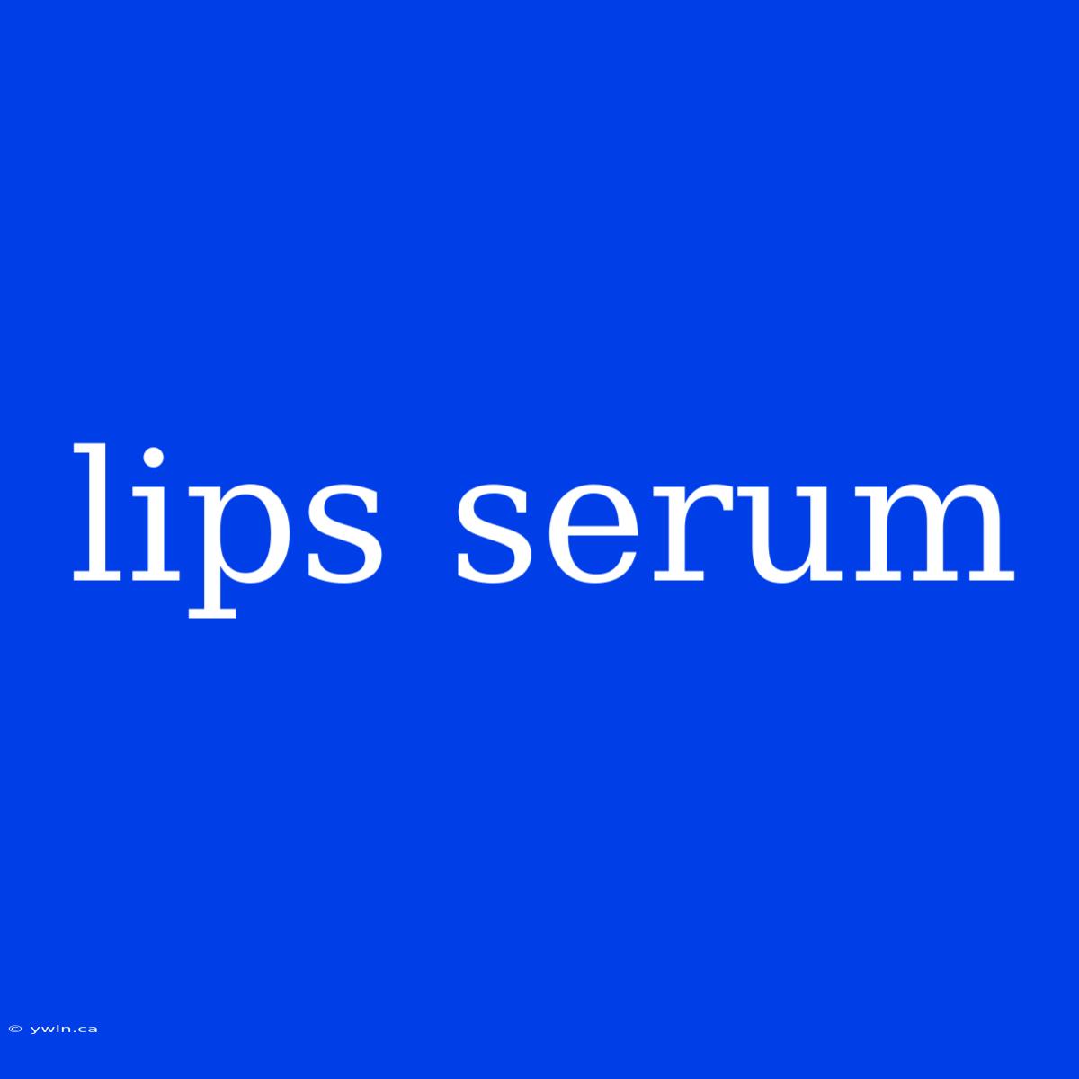 Lips Serum