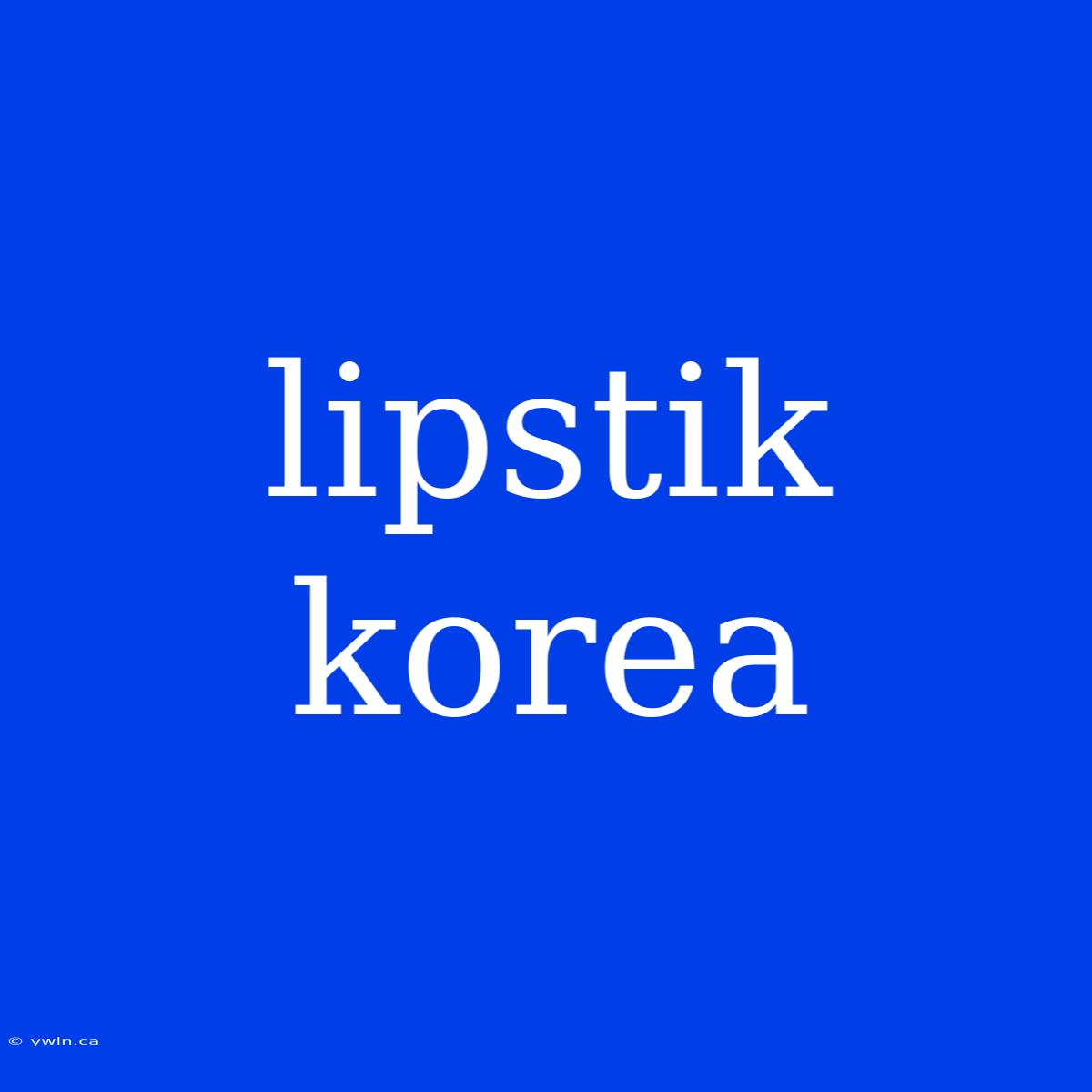 Lipstik Korea