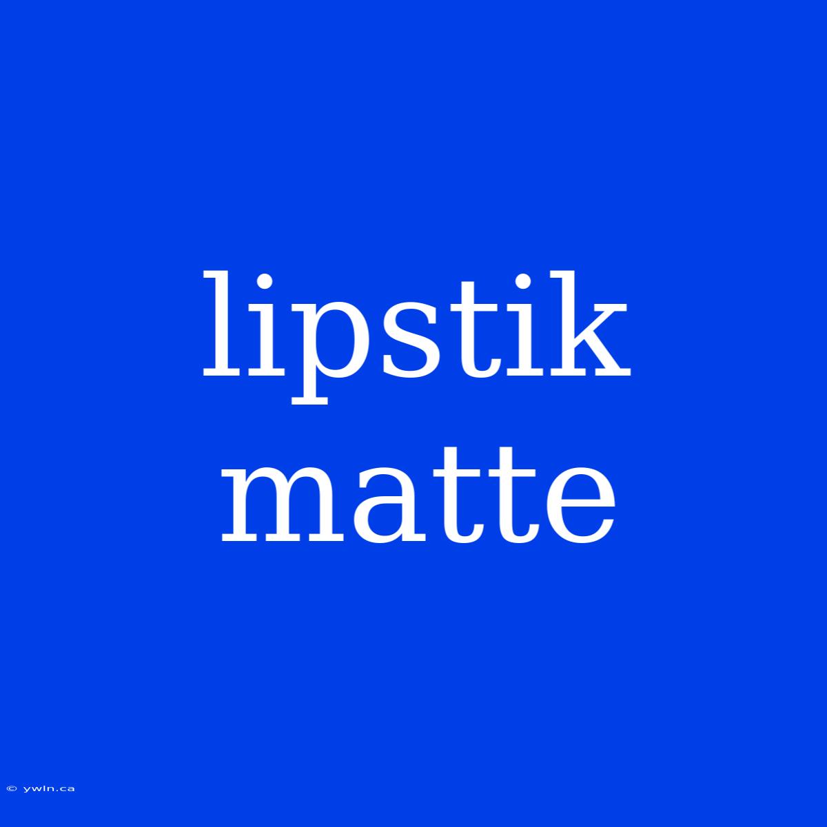 Lipstik Matte