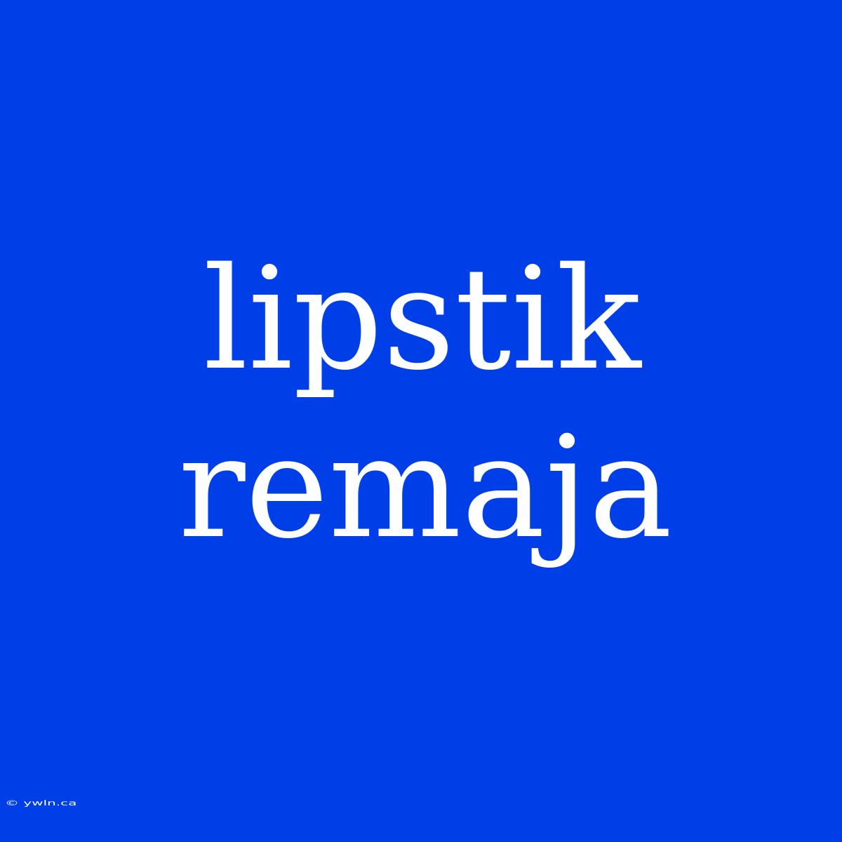 Lipstik Remaja