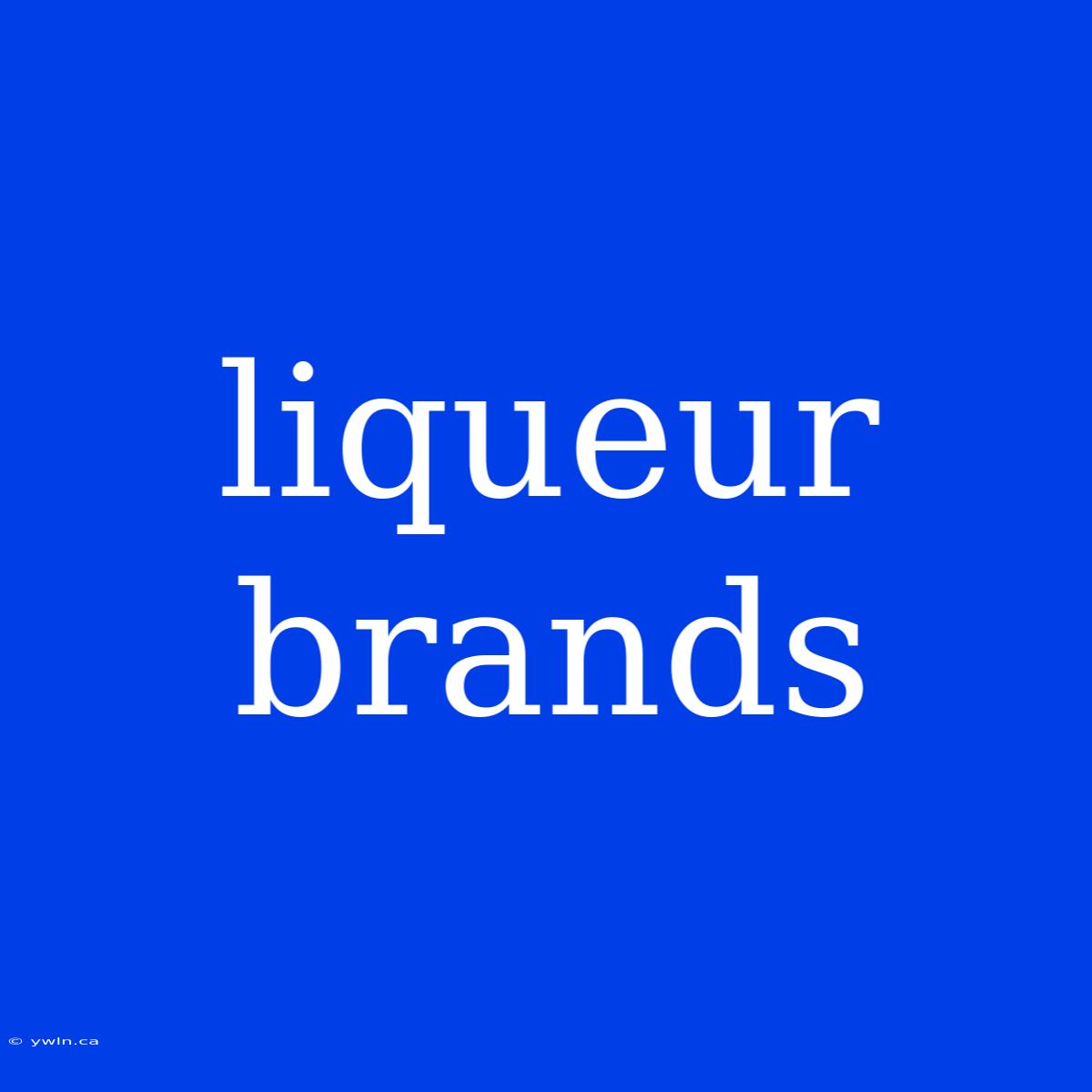 Liqueur Brands