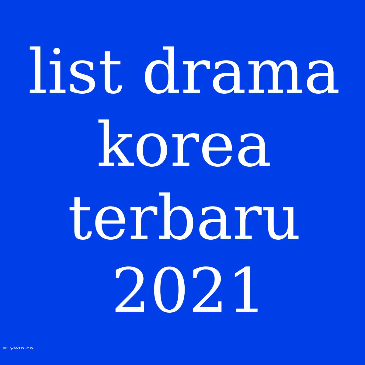 List Drama Korea Terbaru 2021