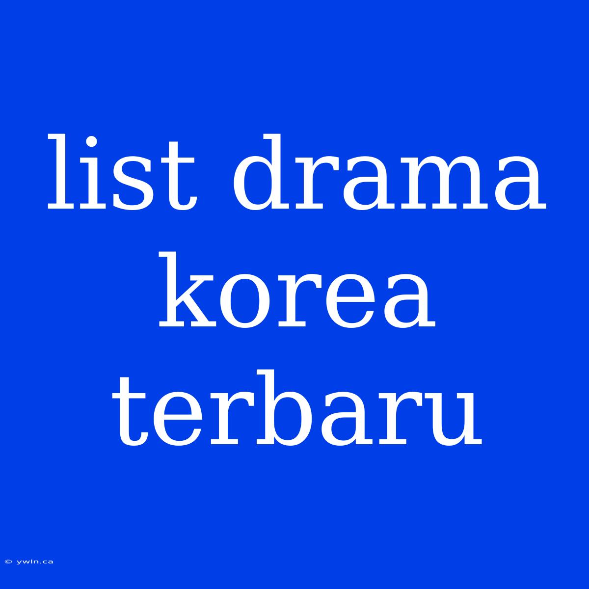 List Drama Korea Terbaru